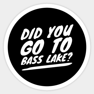 Did you go to Bass Lake? Sticker